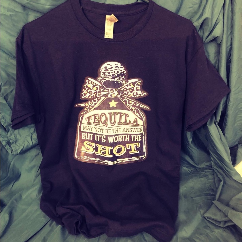 I make shirts!! Tequila might not be the answer, but it’s worth the shot!